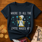 Where White Mages T-Shirt