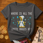 Where White Mages T-Shirt