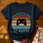 Drink Coffee Play VG Be Happy T-Shirt