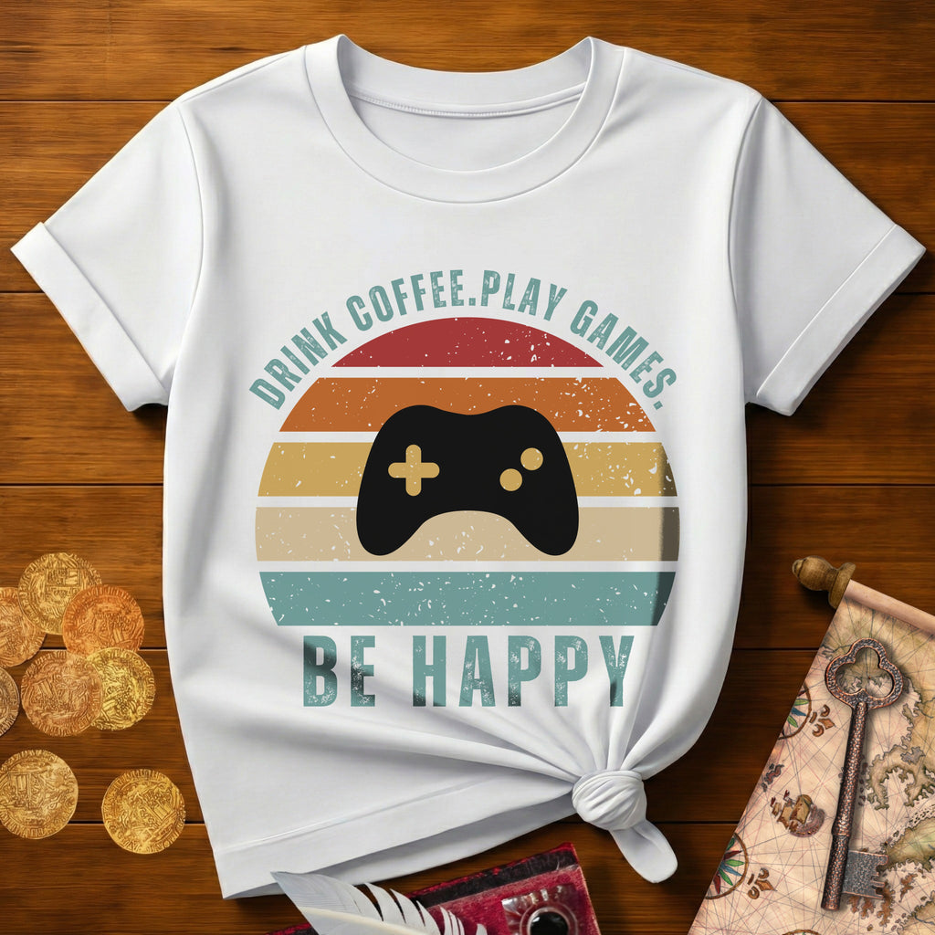 Drink Coffee Play VG Be Happy T-Shirt