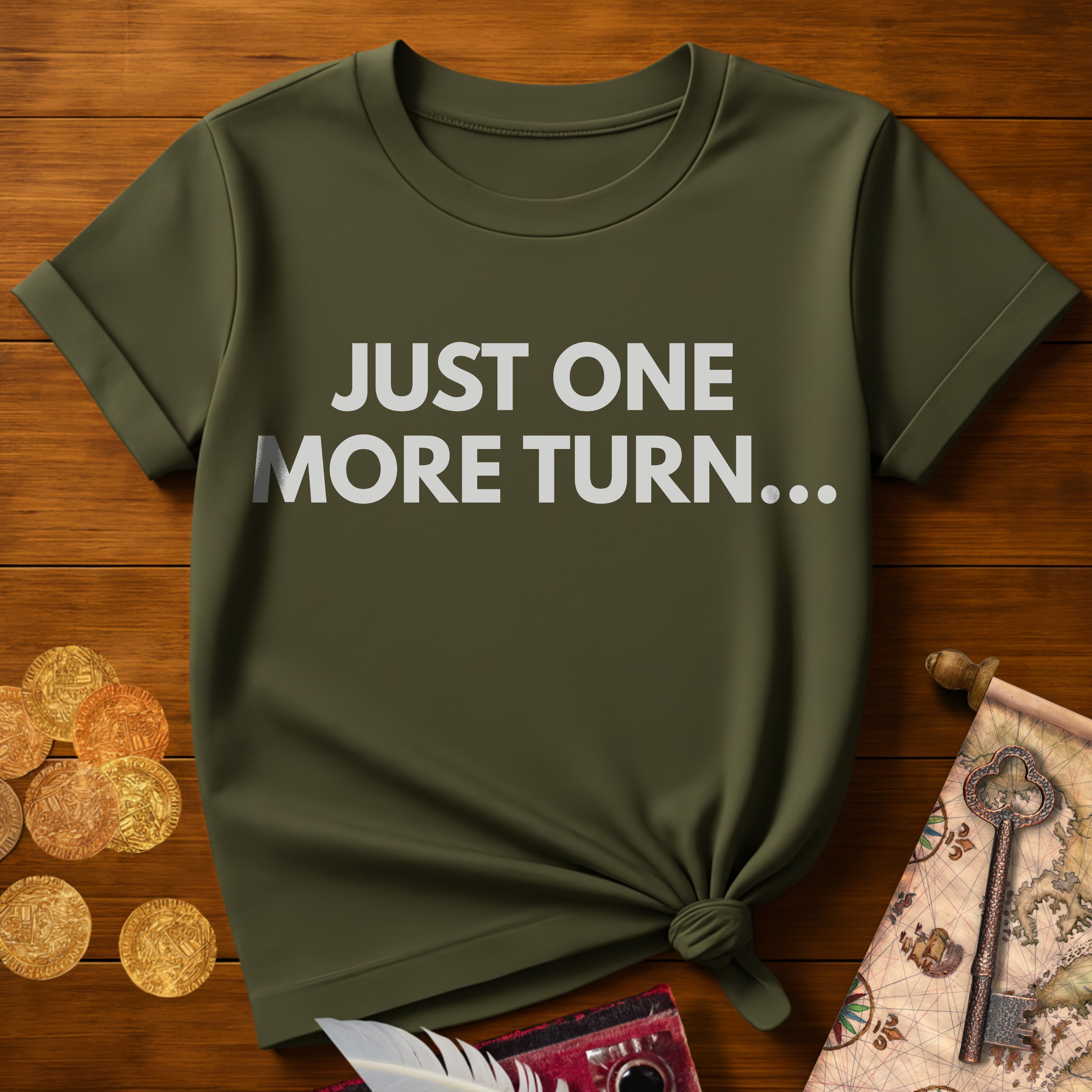 Just One More Turn T-Shirt