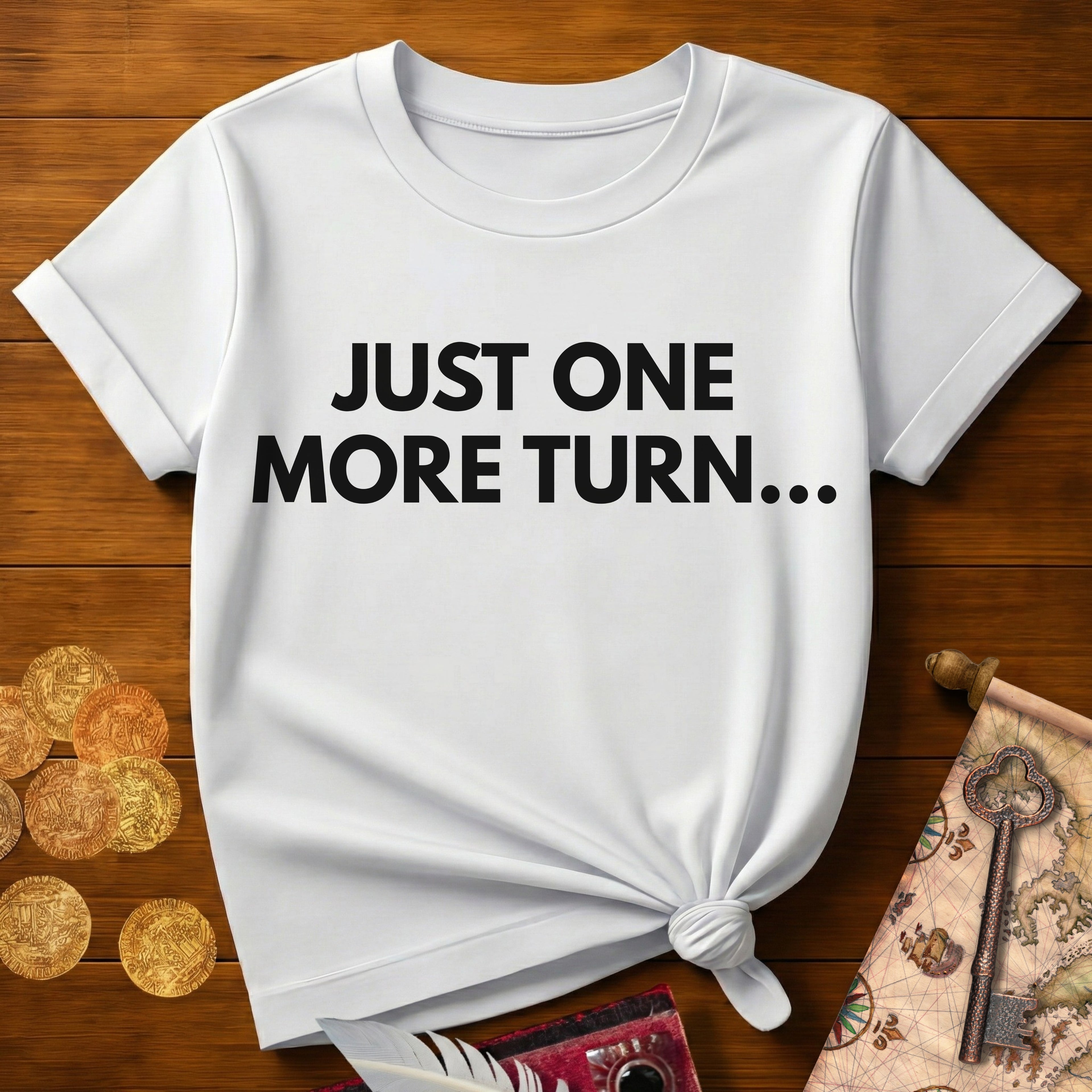 Just One More Turn T-Shirt