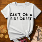 Can't Side Quest T-Shirt