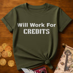 Will Work For Credits T-Shirt
