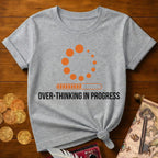 Overthinking In Progress T-Shirt