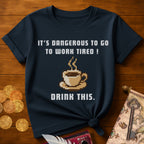 It's Dangerous T-Shirt