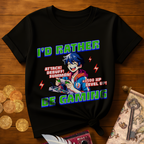 I'd Rather Be Gaming T-Shirt