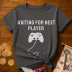 Waiting Next Player T-Shirt